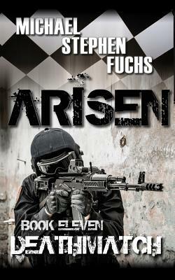 ARISEN, Book Eleven - Deathmatch by Michael Stephen Fuchs