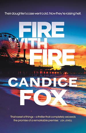 Fire With Fire by Candice Fox, Candice Fox