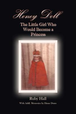 Honey Doll: The Little Girl Who Would Become a Princess by Ruby Hall, Diane Dunn