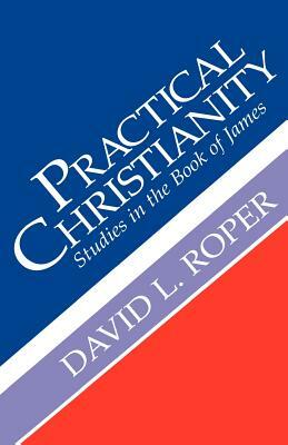 Practical Christianity by David L. Roper
