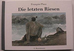 Die letzten Riesen. ( Ab 6 J.). by François Place, François Place