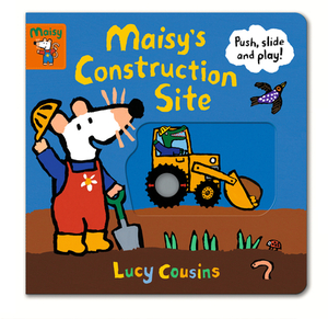 Maisy's Construction Site: Push, Slide, and Play! by Lucy Cousins