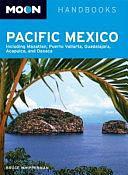 Moon Pacific Mexico: Including Mazatlan, Puerto Vallarta, Guadalajara, Acapulco, and Oaxaca by Bruce Whipperman