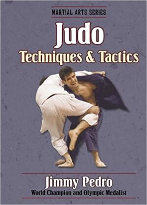 Judo Techniques & Tactics by Jimmy Pedro, William Durbin