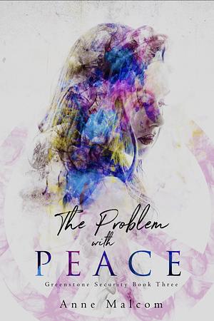 The Problem with Peace by Anne Malcom