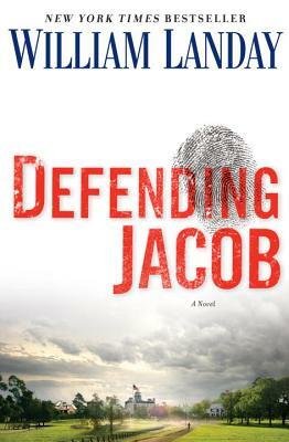 Defending Jacob by William Landay