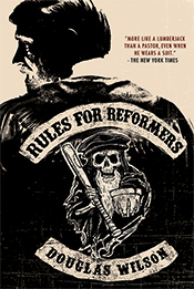 Rules for Reformers by Douglas Wilson