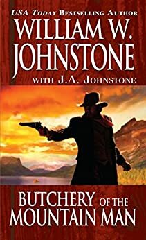 Butchery of the Mountain Man by J.A. Johnstone, William W. Johnstone