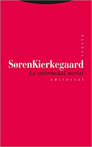 La Enfermedad Mortal by Søren Kierkegaard
