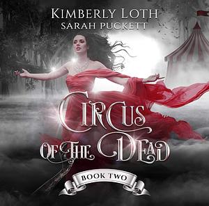 Circus of the Dead: Book Two by Kimberly Loth