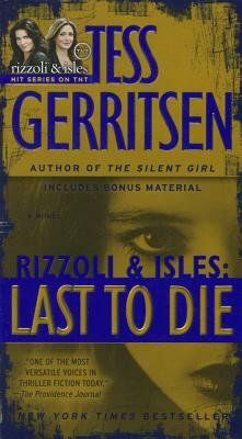 Last to Die (with Bonus Short Story John Doe): A Rizzoli & Isles Novel by Tess Gerritsen