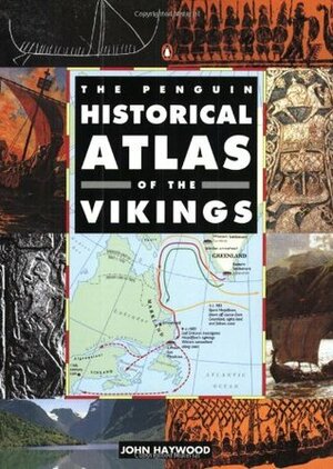 The Penguin Historical Atlas of the Vikings by John Haywood