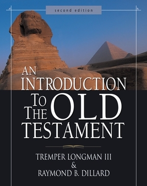 An Introduction to the Old Testament by Raymond B. Dillard, Tremper Longman III