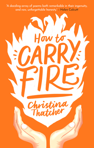How to Carry Fire by Christina Thatcher