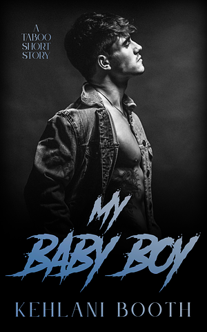 My baby boy by Kehlani Booth