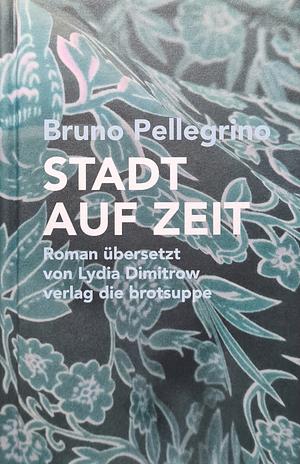 STADT AUF ZEIT by Bruno Pellegrino