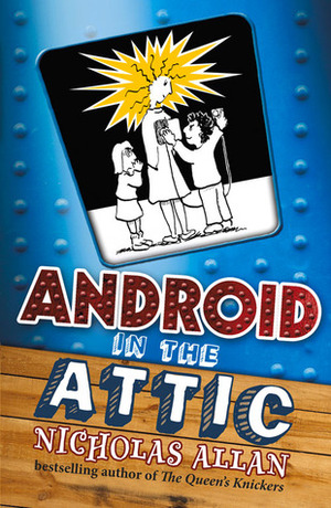 Android in the Attic by Nicholas Allan