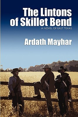The Lintons of Skillet Bend: A Novel of East Texas by Ardath Mayhar