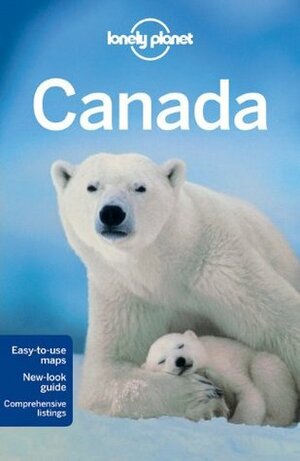 Canada (Lonely Planet Guide) by Emily Matchar, Celeste Brash, John Lee, Karla Zimmerman, Catherine Bodry