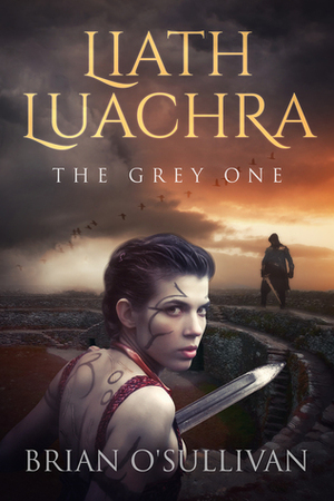 Liath Luachra: The Grey One by Brian O'Sullivan