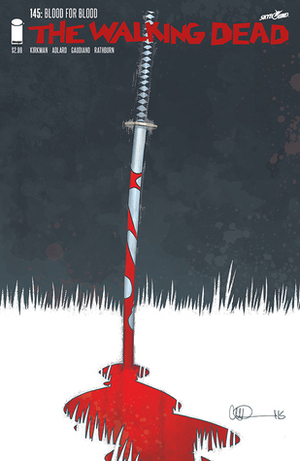 The Walking Dead, Issue #145 by Stefano Gaudiano, Cliff Rathburn, Robert Kirkman, Charlie Adlard