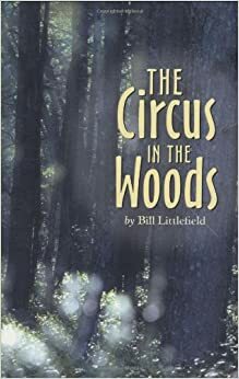 The Circus in the Woods by Bill Littlefield