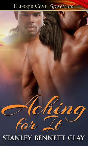 Aching For It by Stanley Bennett Clay