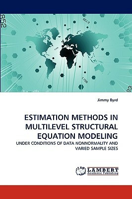 Estimation Methods in Multilevel Structural Equation Modeling by Jimmy Byrd