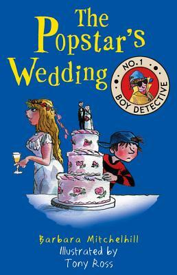 The Popstar's Wedding (No. 1 Boy Detective) by Barbara Mitchelhill