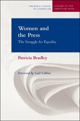 Women and the Press: The Struggle for Equality by Patricia Bradley