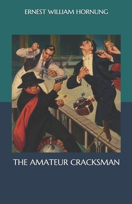 The Amateur Cracksman by Ernest William Hornung