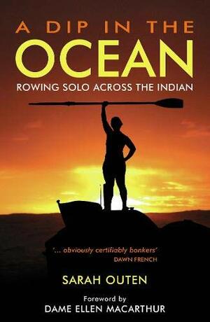 A Dip in the Ocean: Rowing Solo Across the Indian Ocean by Sarah Outen