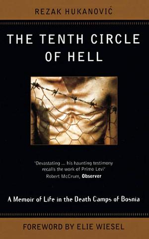 The Tenth Circle of Hell by Rezak Hukanović, Rezak Hukanović