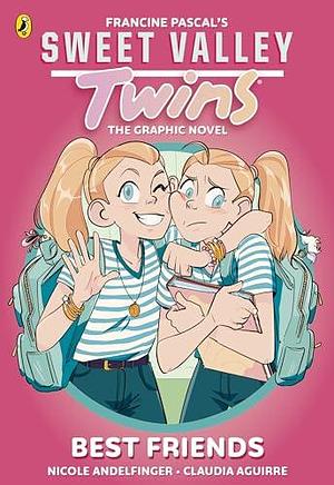 Sweet Valley Twins The Graphic Novel: Best friends by Claudia Aguirre, Francine Pascal