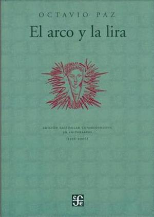 El Arco y La Lira by Octavio Paz