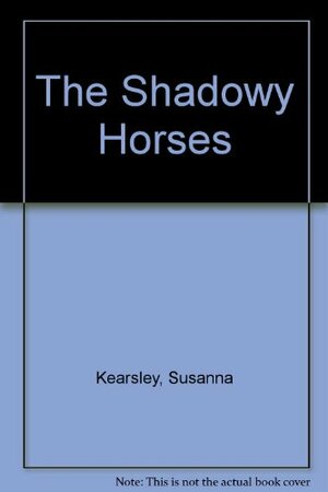 Shadowey Horses by Suzannah Kearsley