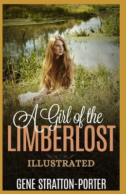 A Girl of the Limberlost: Illustrated by Gene Stratton-Porter