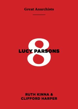 Lucy Parsons (Great Anarchists #8) by Ruth Kinna, Clifford Harper