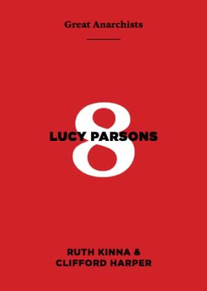 Lucy Parsons (Great Anarchists #8) by Clifford Harper, Ruth Kinna