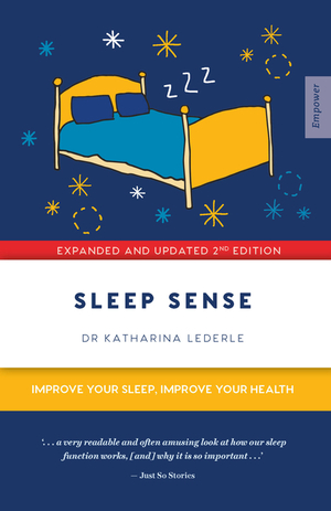 Sleep Sense: Improve your Sleep, Improve your Health by Katharina Lederle