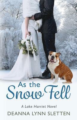 As the Snow Fell: A Lake Harriet Novel by Deanna Lynn Sletten