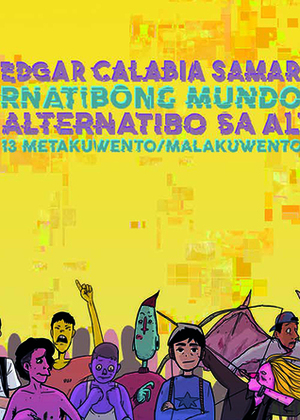 Alternatibo sa Alternatibong Mundo: 13 Metakuwento/Malakuwento by Edgar Calabia Samar