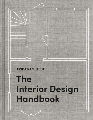 The Interior Design Handbook: Furnish, Decorate, and Style Your Space by Frida Ramstedt