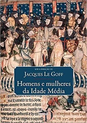Homens e Mulheres da Idade Média by Jacques Le Goff