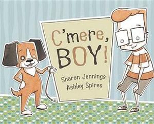 C'mereBoy! by Sharon Jennings, Ashley Spires