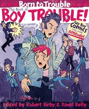 The Book of Boy Trouble, Volume 2 by Michael Fahy, David Kelly, Tim Fish, Anonymous Boy, Steve MacIsaac, Craig Bostick, Robert Kirby, Justin Hall, Howard Cruse, Andy Hartzell, Dave Ortega