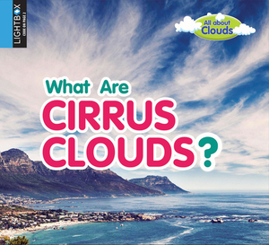 What Are Cirrus Clouds? by Lynn Peppas