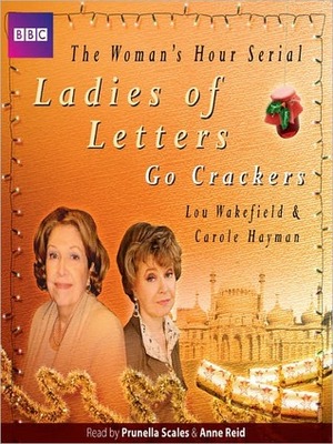 Ladies of Letters Go Crackers by Prunella Scales, Lou Wakefield, Anne Reid, Carole Hayman