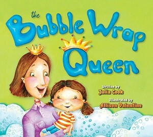 The Bubble Wrap Queen by Julia Cook