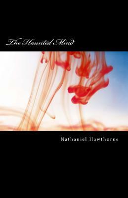 The Haunted Mind by Nathaniel Hawthorne